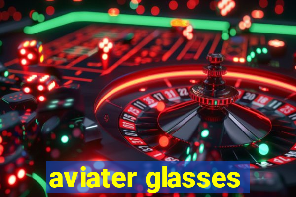 aviater glasses